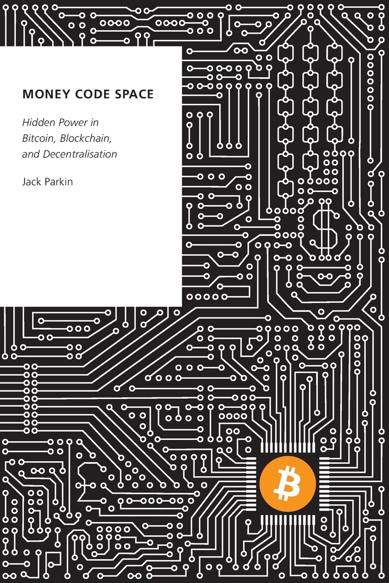 Money Code Space: Hidden Power in Bitcoin, Blockchain, and Decentralisation (Oxford Studies in Digital Politics)
