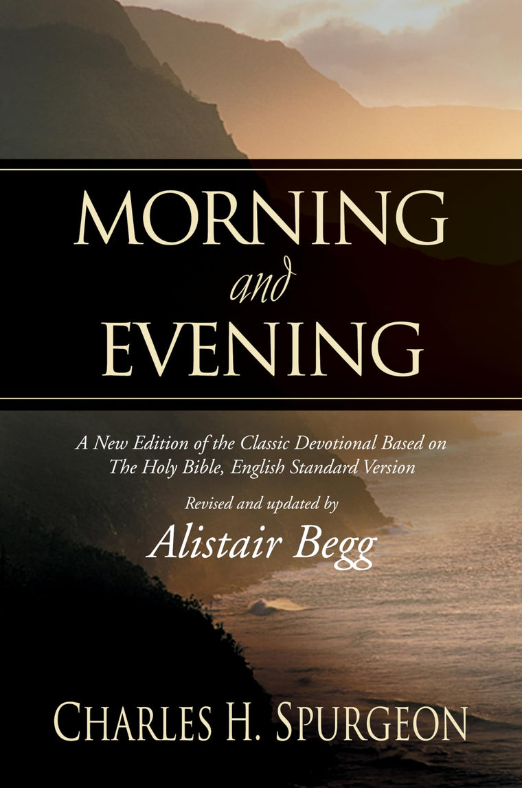 Morning and Evening: A New Edition of the Classic Devotional