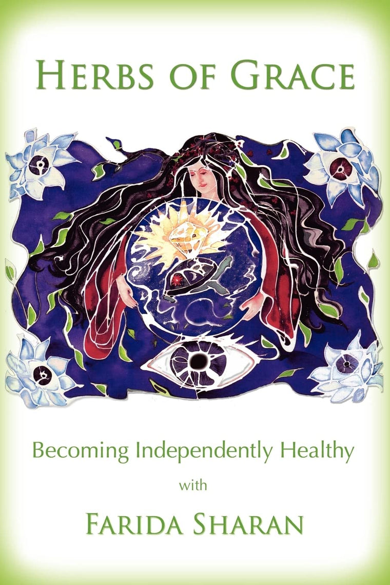 Herbs of Grace: Becoming Independently Healthy by Sharan ND