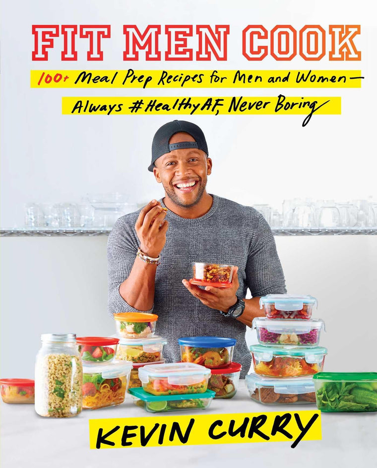 Fit Men Cook: 100+ Meal Prep Recipes for Men and Women-Always #HealthyAF, Never Boring