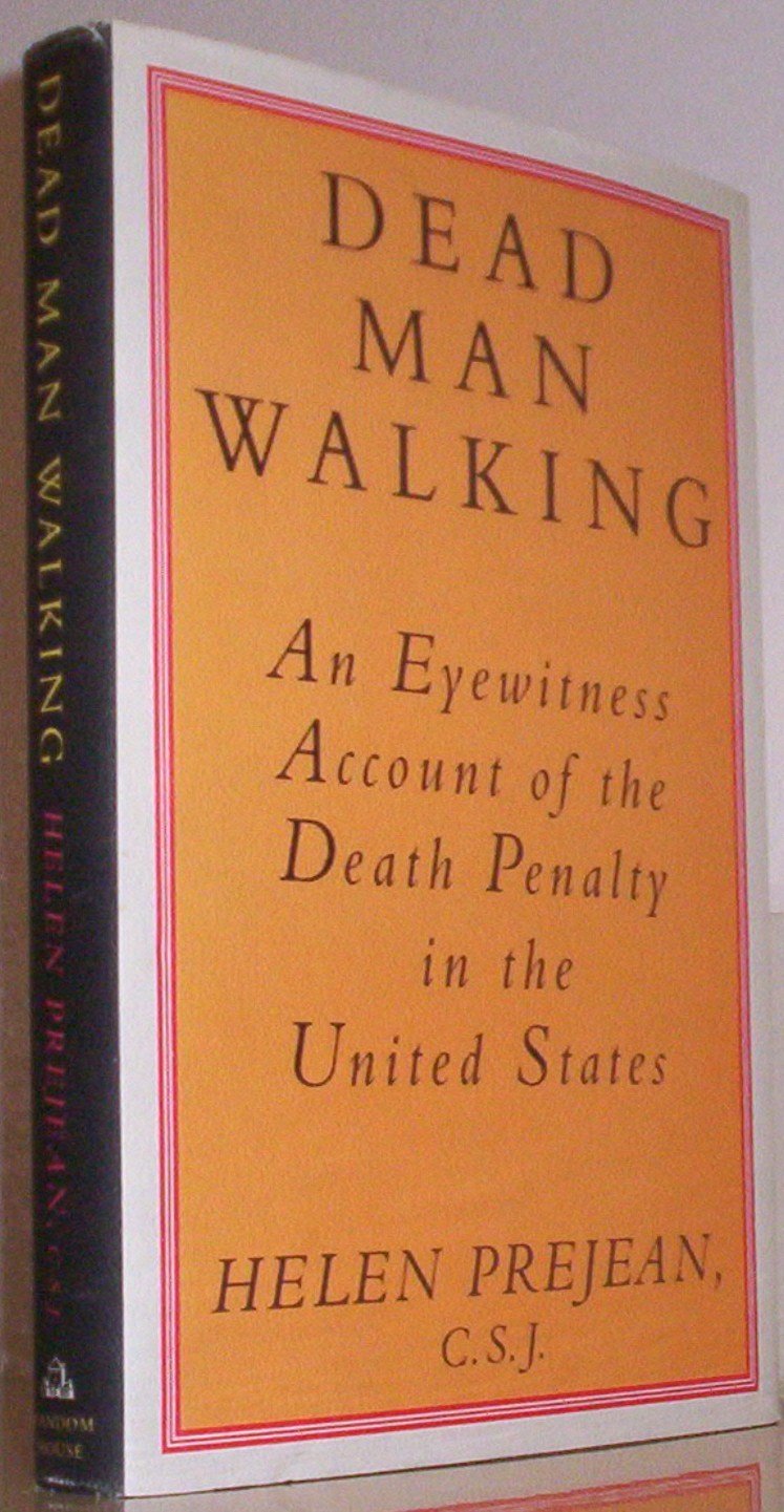 Dead Man Walking: An Eyewitness Account of the Death Penalty in the United States