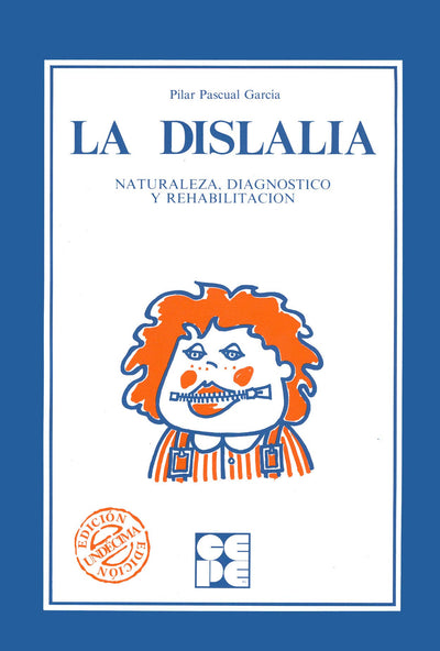 La Dislalia. Naturaleza, Diagnóstico y Rehabilitación: Naturaleza, diagnóstico y rehabilitación