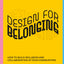Design for Belonging: How to Build Inclusion and Collaboration in Your Communities (Stanford d.school Library)
