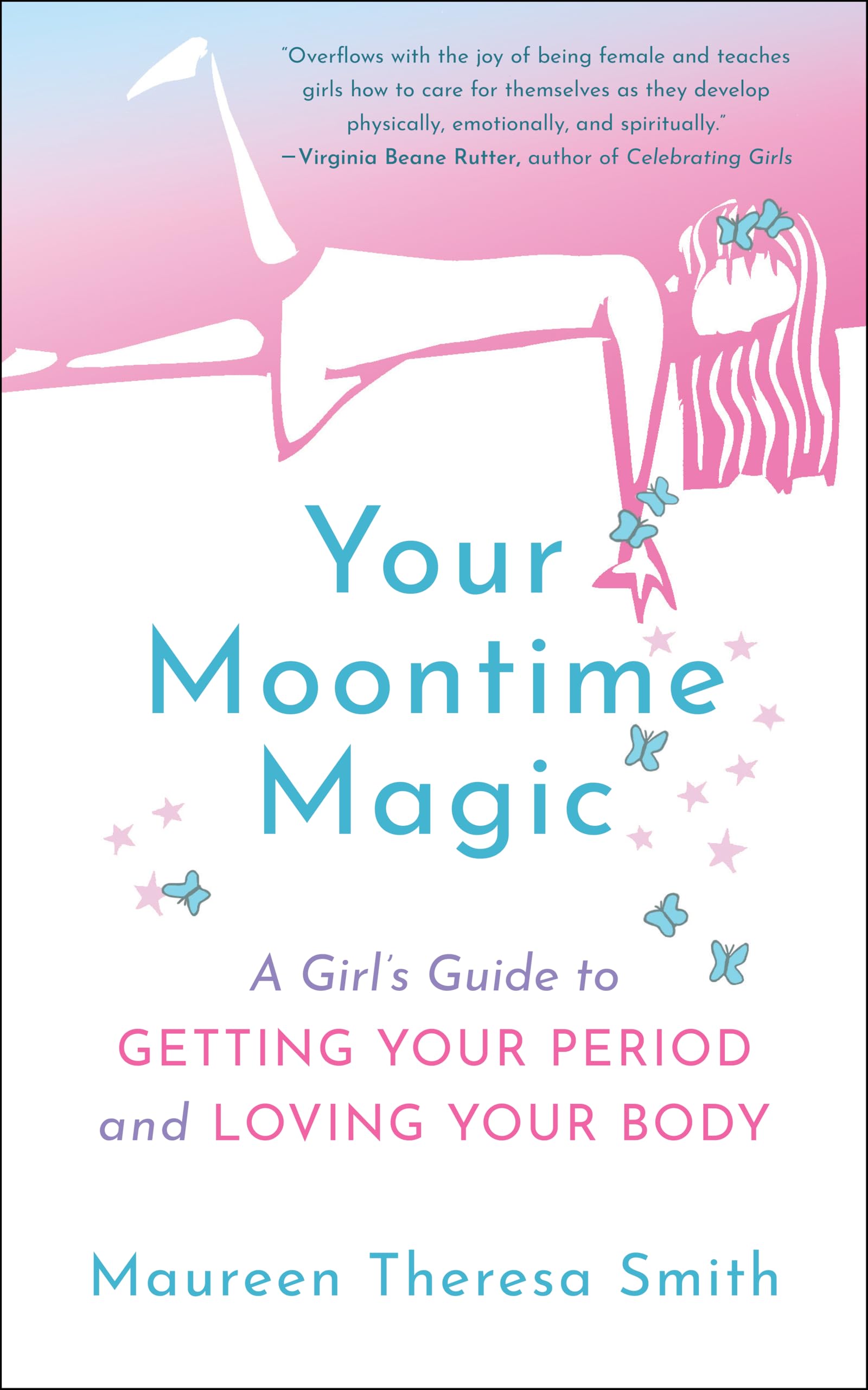 Your Moontime Magic: A Girls Guide to Getting Your Period and Loving Your Body