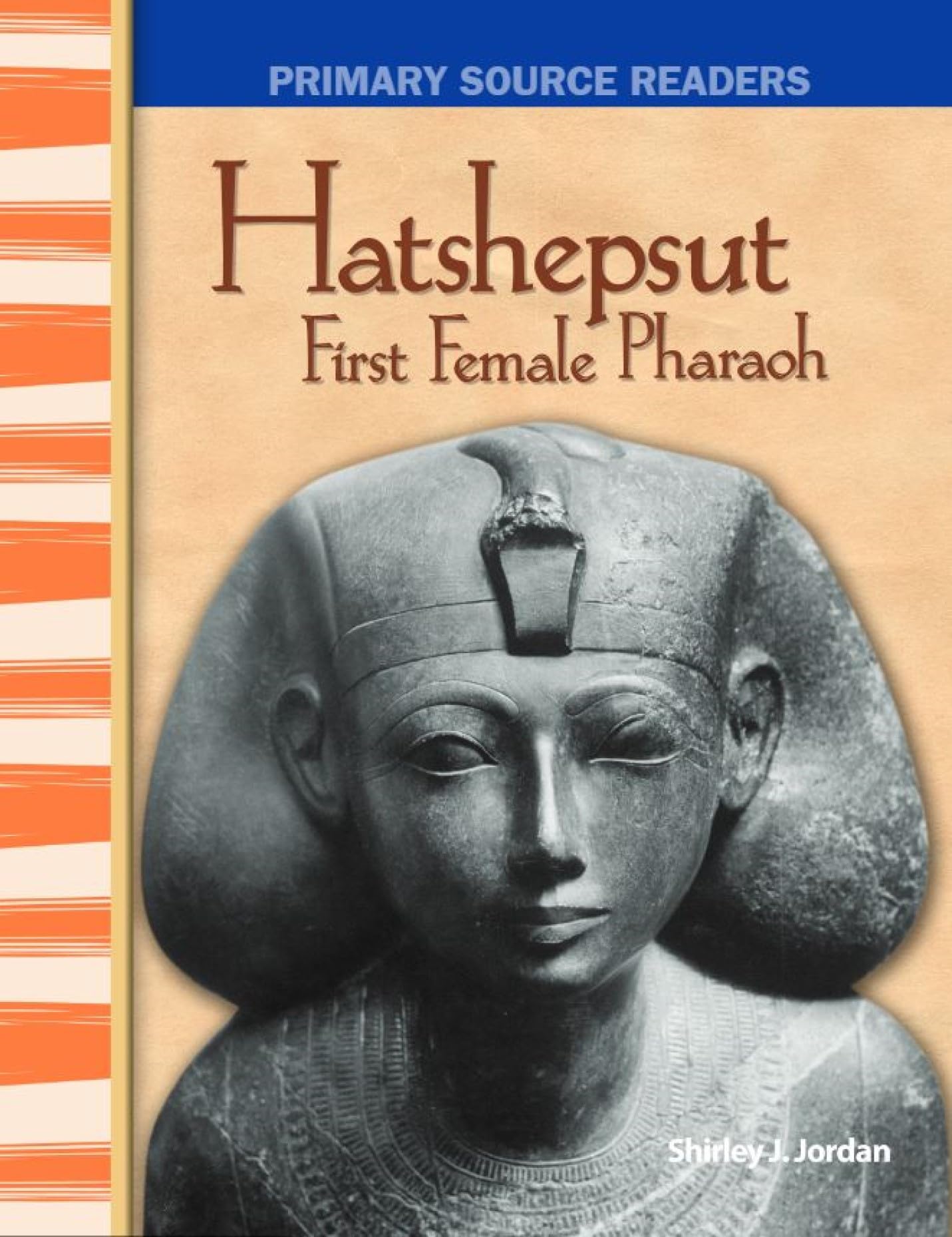 Hatshepsut: First Female Pharaoh: World Cultures Through Time (Primary Source Readers)
