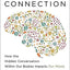 The Mind-Gut Connection: How the Hidden Conversation Within Our Bodies Impacts Our Mood, Our Choices, and Our Overall Health