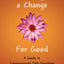 Making a Change for Good: A Guide to Compassionate Self-Discipline