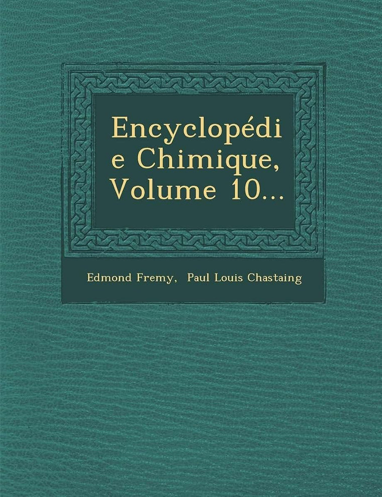 Encyclopedie Chimique, Volume 10... (French Edition)