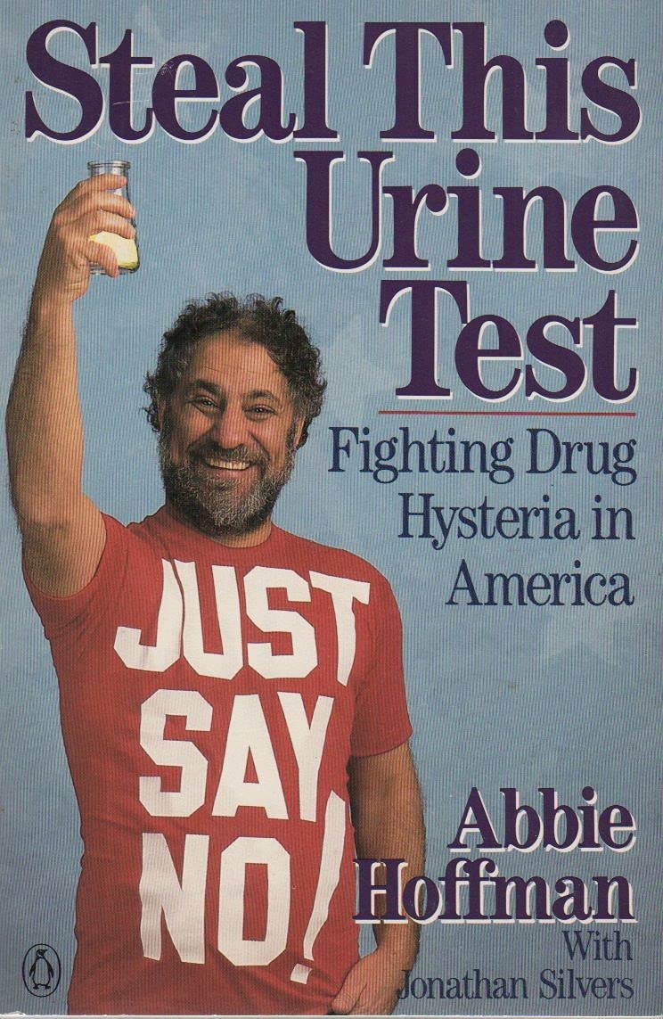 Steal This Urine Test: Fighting Drug Hysteria in America by