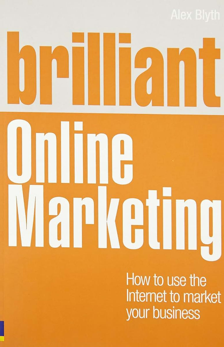 Brilliant Online Marketing: How to Use the Internet to Market Your Business