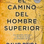 El camino del hombre superior: Los desafos del amor y del deseo sexual en el hombre de hoy (Spanish Edition)