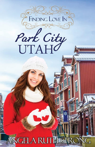 Finding Love in Park City, Utah: An Inspirational Romance (Resort to Love--Finding Love line)