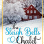 The Sleigh Bells Chalet: A Small Town Romance (Christmas House Romances)
