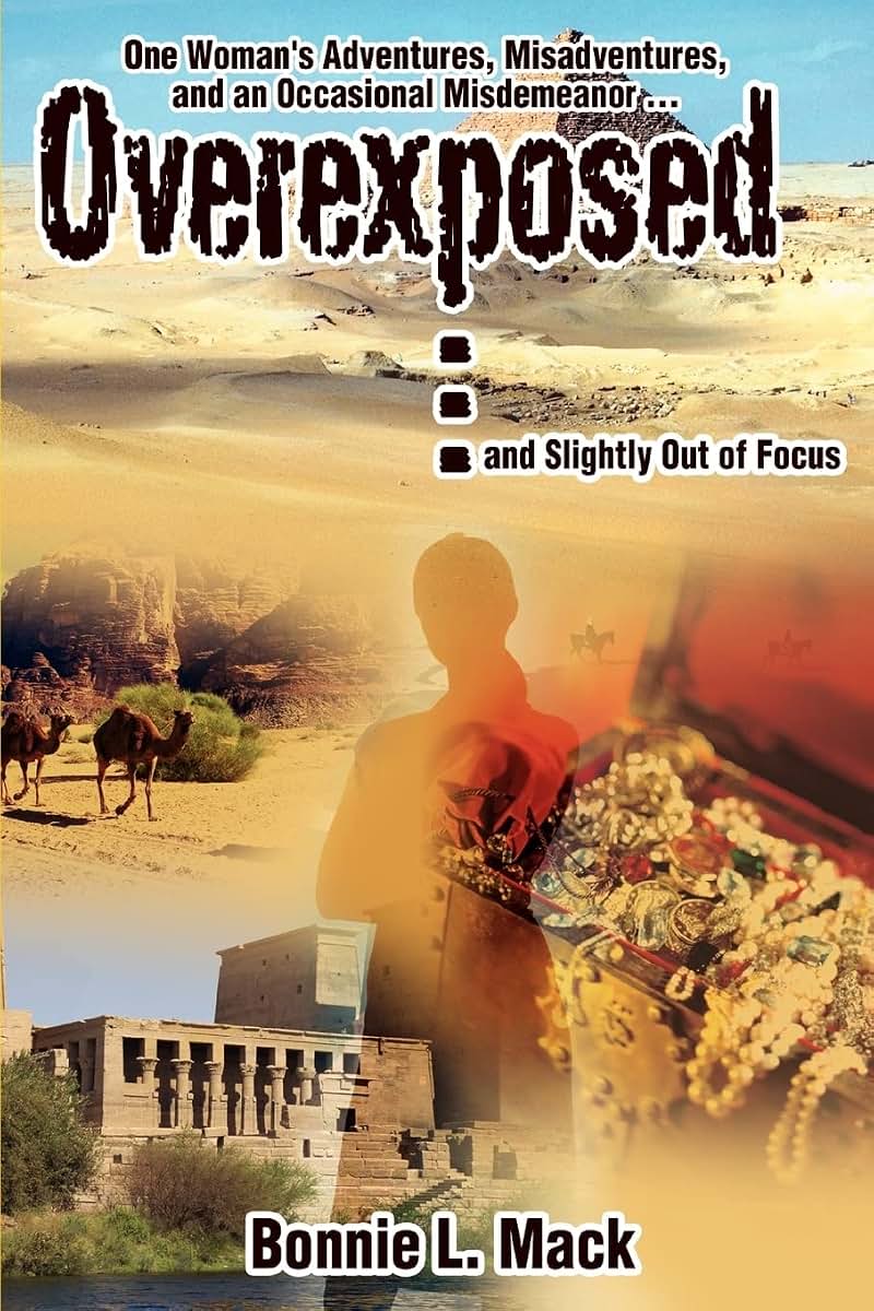 Overexposed (and slightly out of focus): One woman's adventures, misadventures, and an occasional misdemeanor