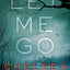 Let Me Go: An Archie Sheridan / Gretchen Lowell Novel