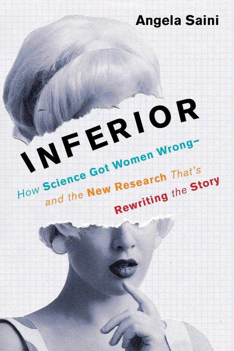 Inferior: How Science Got Women Wrong