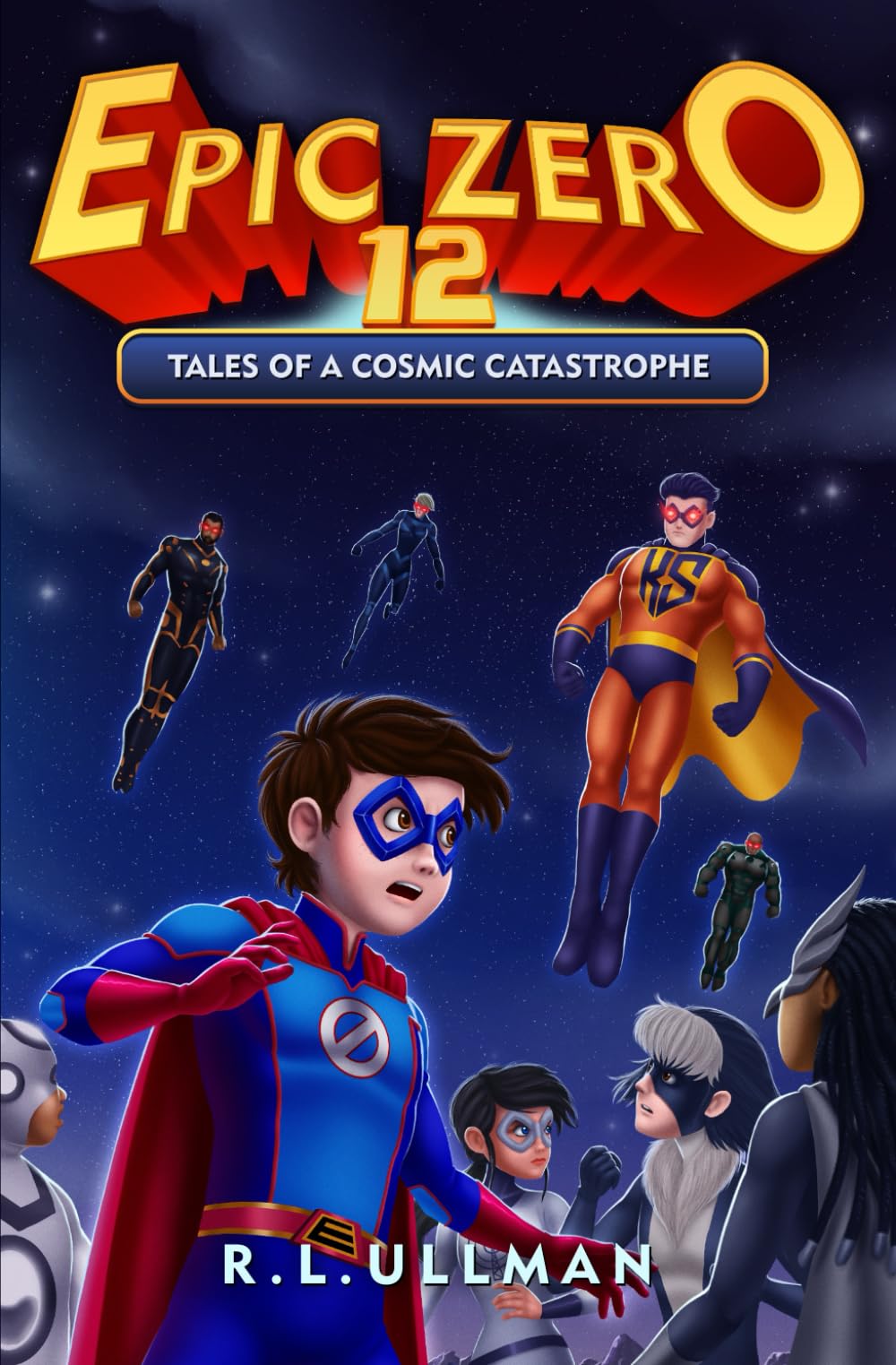 Epic Zero 12: Tales of a Cosmic Catastrophe (Epic Zero: 6th Grade Superhero)
