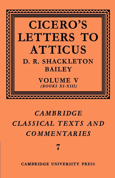 Cicero: Letters to Atticus, Vol. 5 (Cambridge Classical Texts and Commentaries)