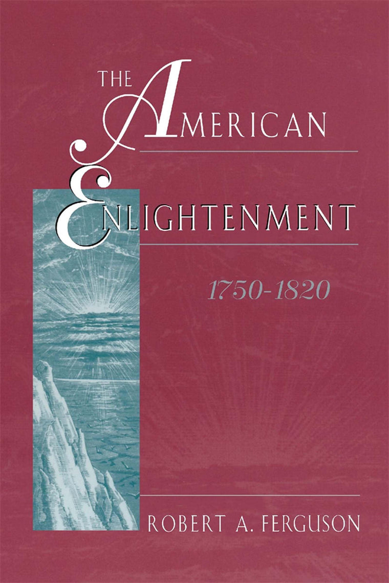 The American Enlightenment, 1750-1820 by Ferguson, Robert A.