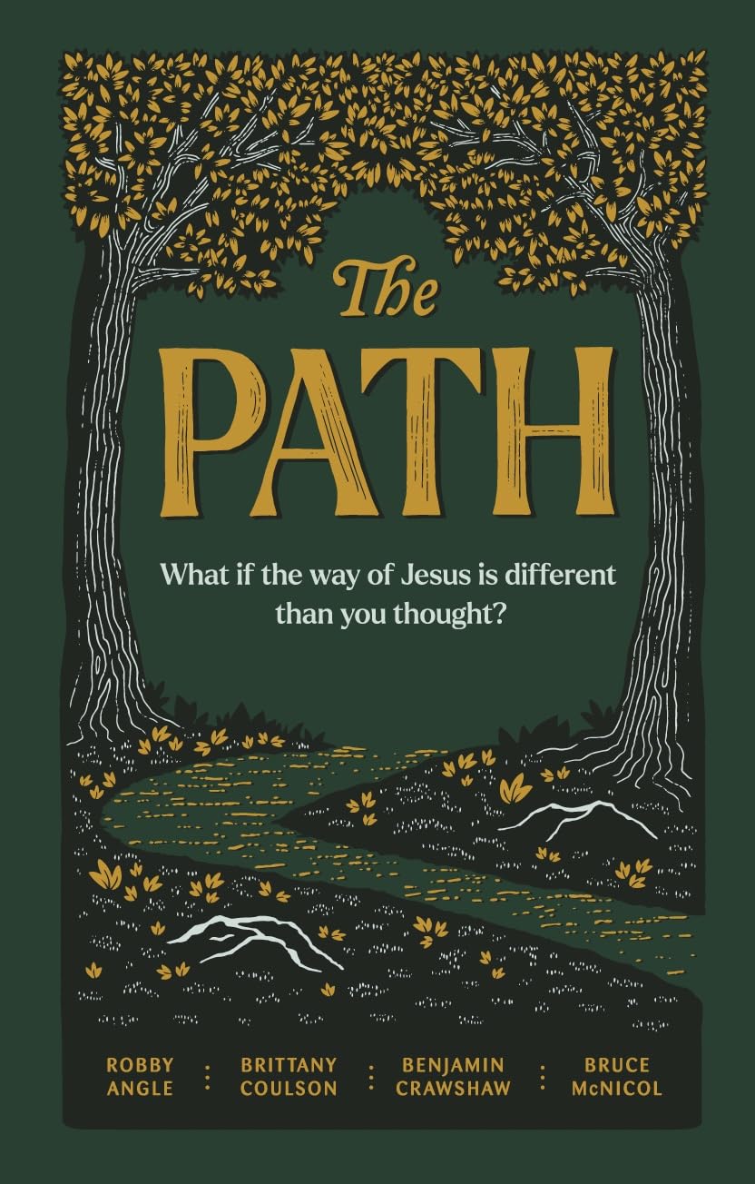The Path: What if the Way of Jesus is Different than You Thought? (A Contemporary Allegory of Faith, Purpose, and Identity in Todays World)