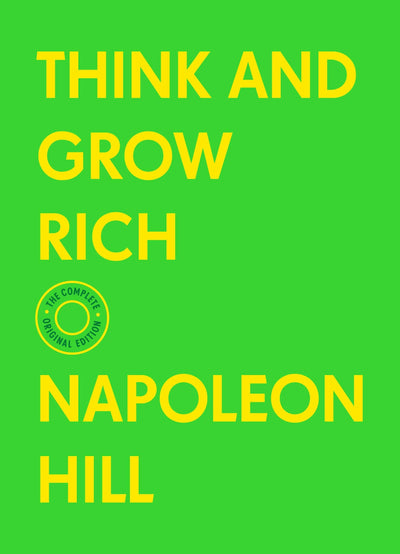 Think and Grow Rich: The Complete Original Edition (With Bonus Material) (The Basics of Success)