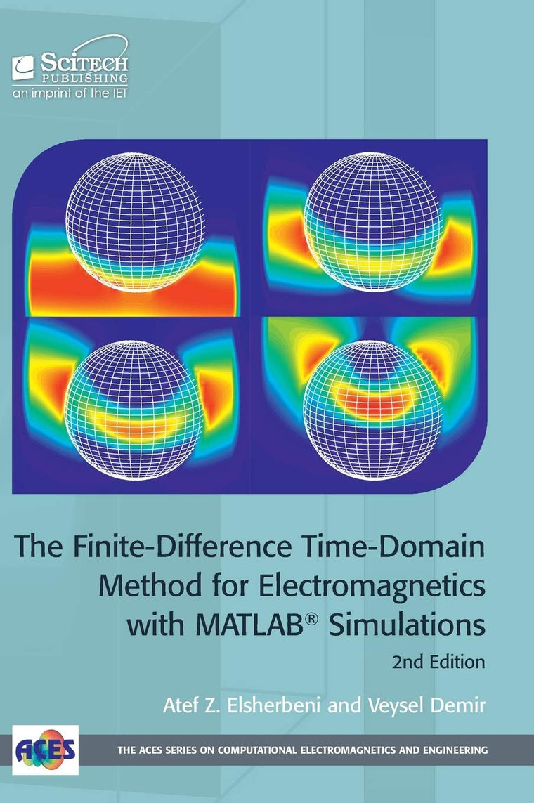 The Finite-Difference Time-Domain Method for Electromagnetics with MATLAB Simulations (Electromagnetic Waves)