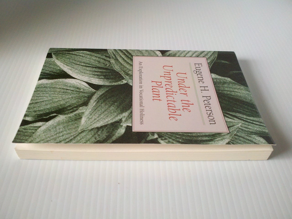 Under the Unpredictable Plant: An Exploration in Vocational Holiness