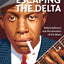 Escaping the Delta: Robert Johnson and the Invention of the Blues