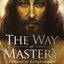 The Way of Mastery, Pathway of Enlightenment: The Way of the Heart: The Christ Mind Trilogy Vol I ( Pocket Edition )