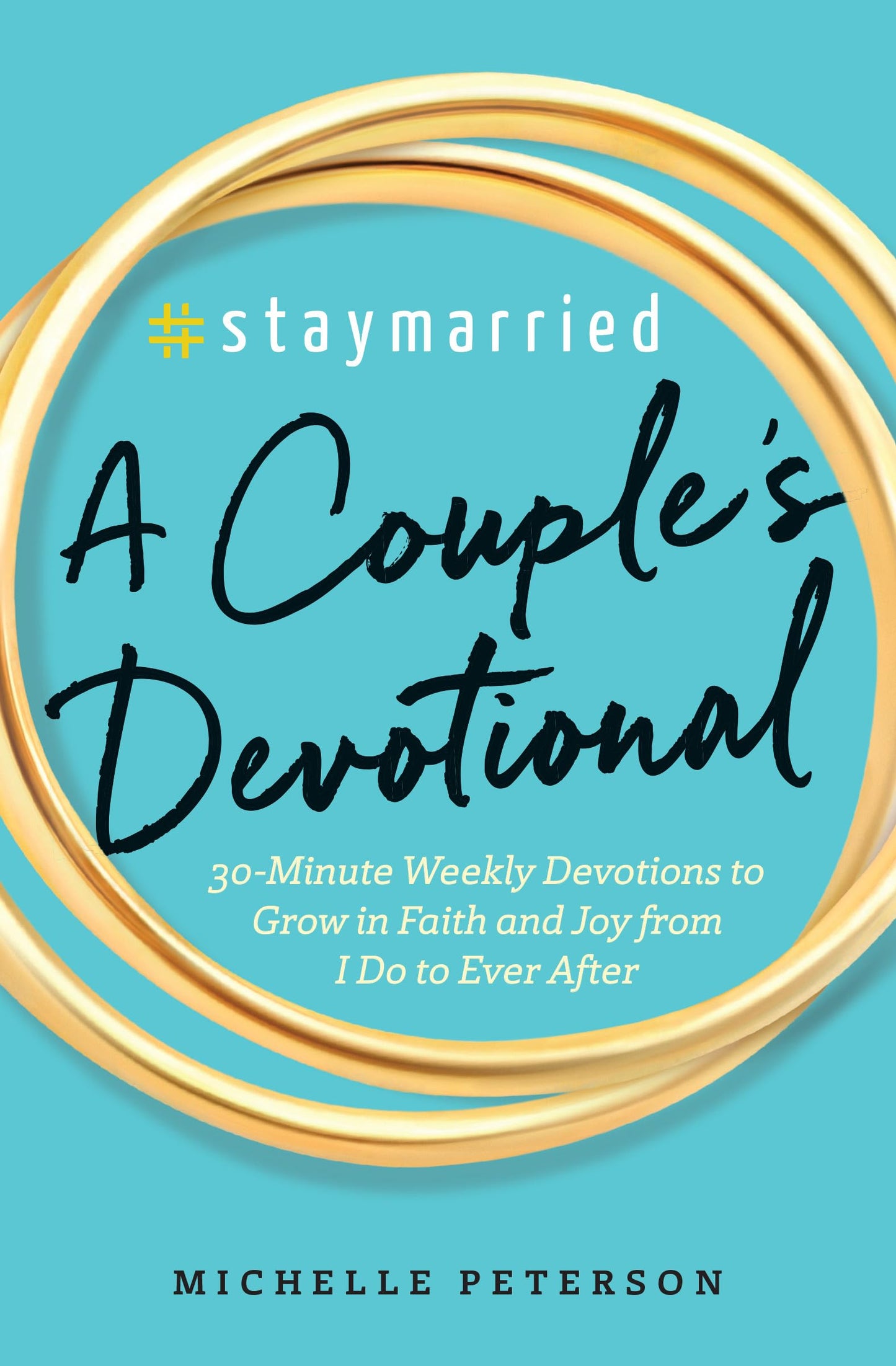 #Staymarried: A Couples Devotional: 30-Minute Weekly Devotio