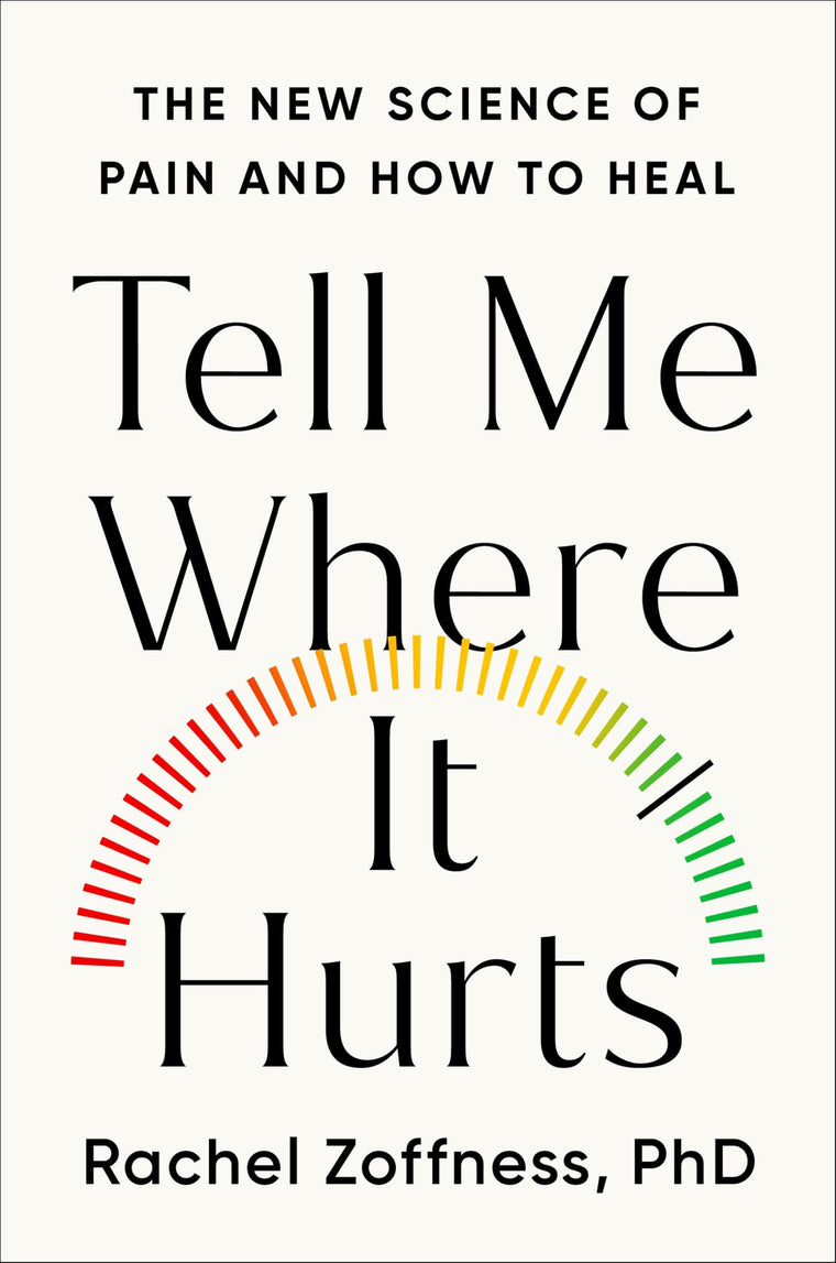 Tell Me Where It Hurts: The New Science of Pain and How to Heal