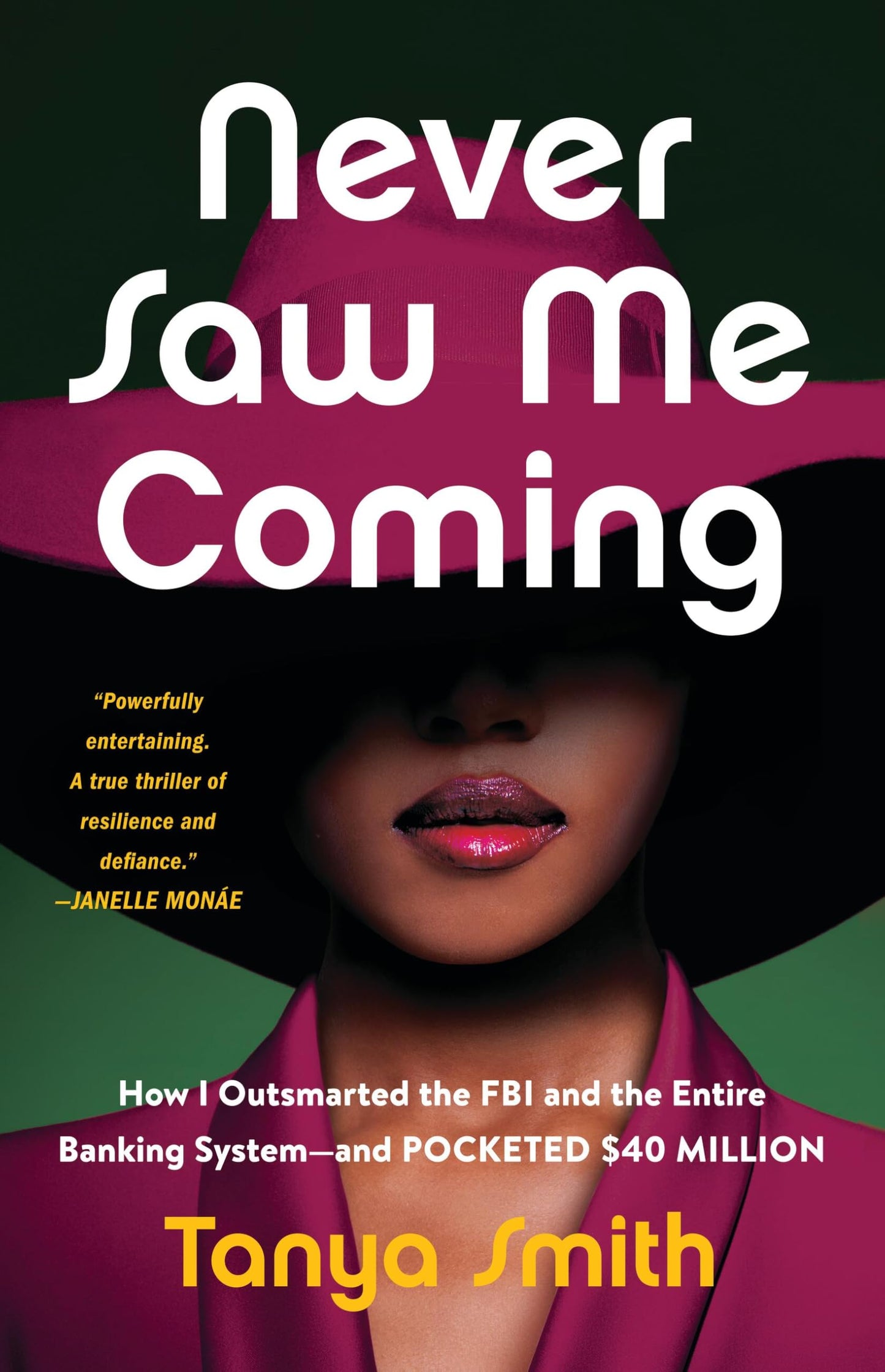 Never Saw Me Coming: How I Outsmarted the FBI and the Entire Banking System―and Pocketed $40 Million