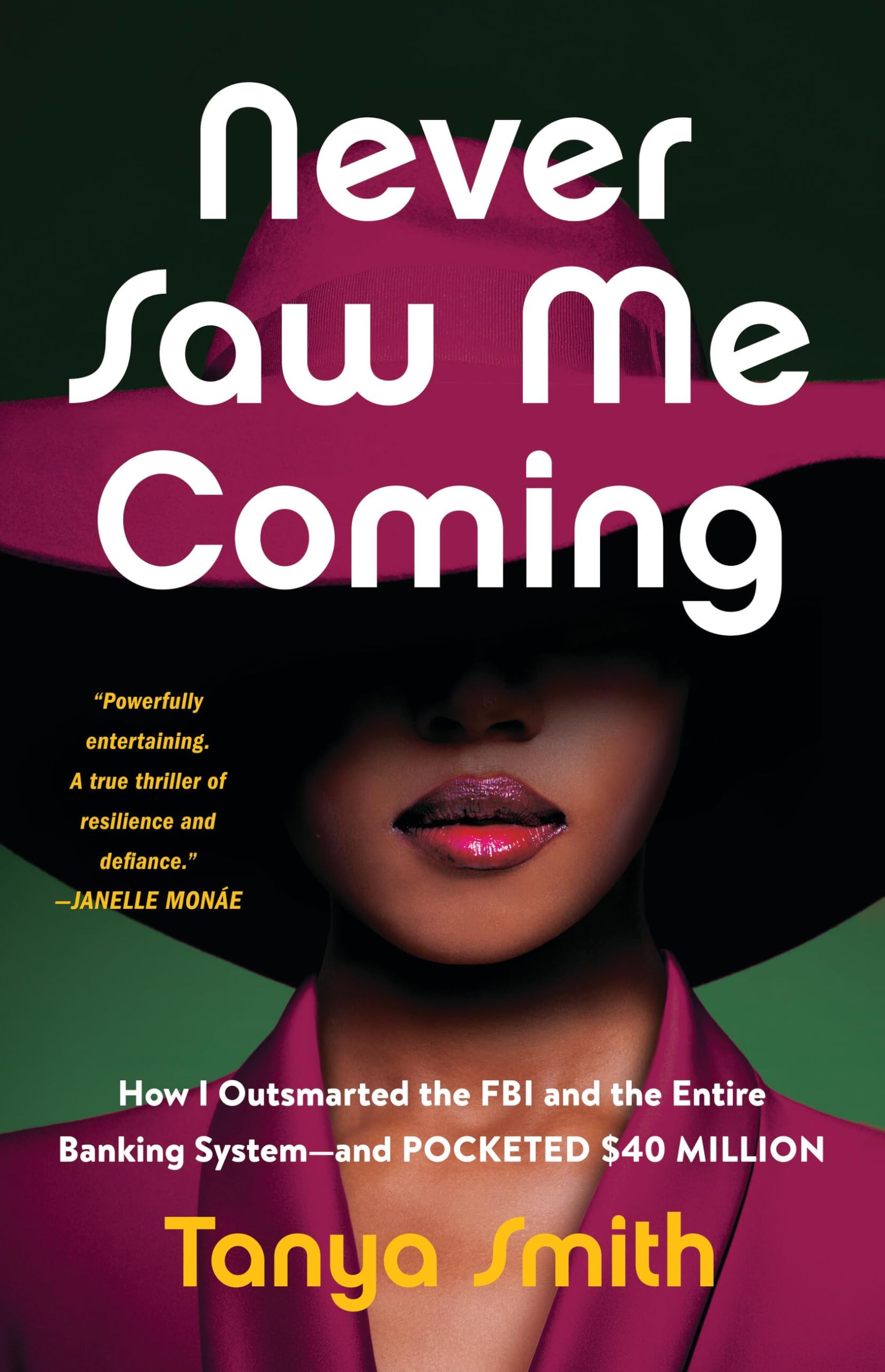 Never Saw Me Coming: How I Outsmarted the FBI and the Entire Banking System―and Pocketed $40 Million