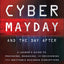 Cyber Mayday and the Day After: A Leader's Guide to Preparing, Managing, and Recovering from Inevitable Business Disruptions