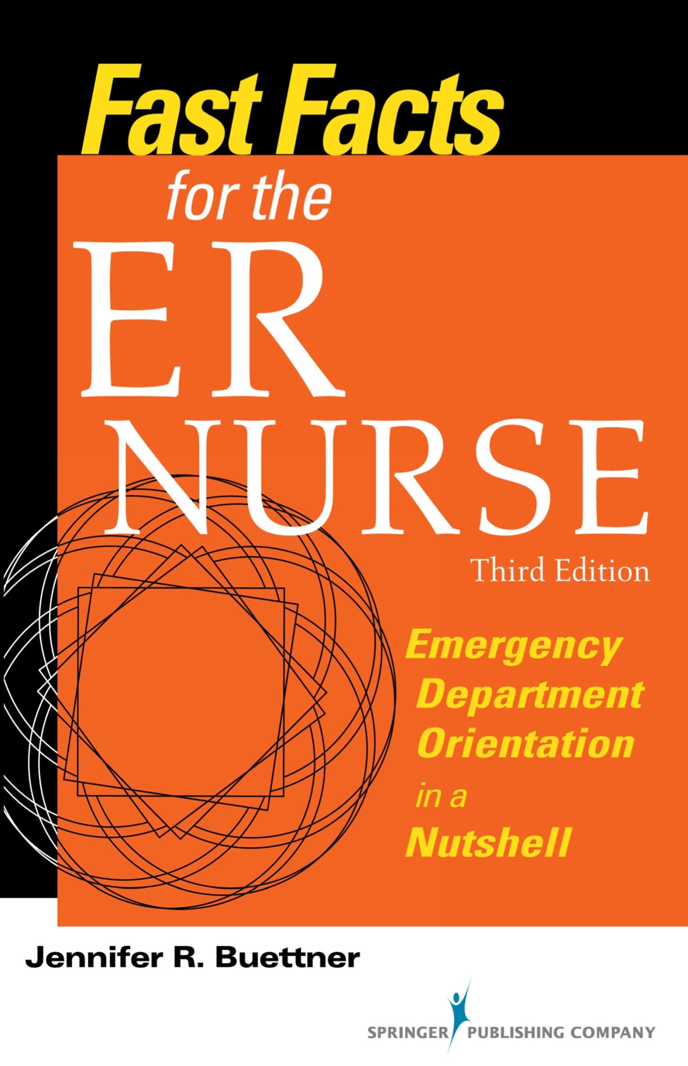 Fast Facts for the ER Nurse, Third Edition: Emergency Department Orientation in a Nutshell