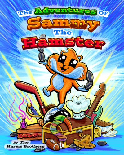 The Adventures Of Sammy The Hamster (The Harms Brothers Children's Book Collection)