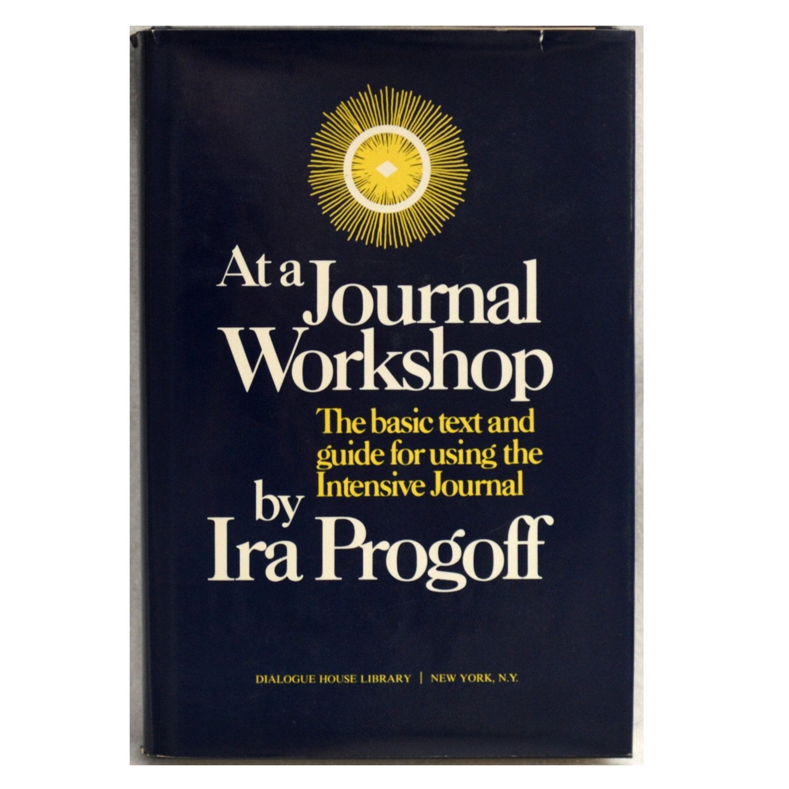 At a Journal Workshop: The Basic Text and Guide for Using the Intensive Journal