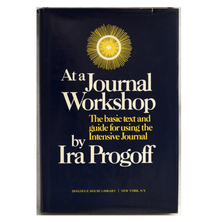 At a Journal Workshop: The Basic Text and Guide for Using the Intensive Journal