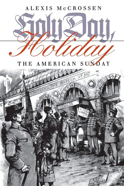 Holy Day, Holiday: The American Sunday