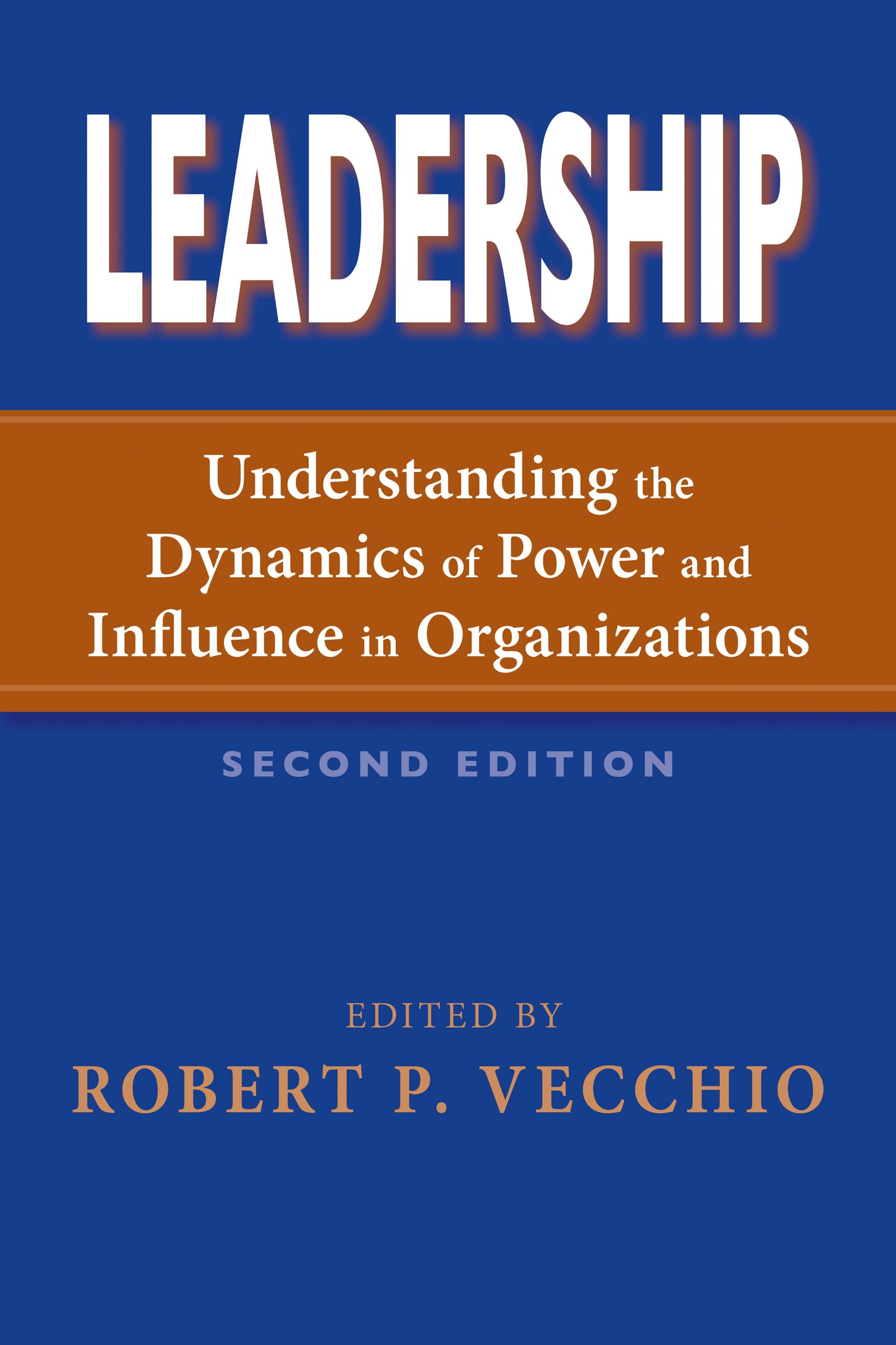 Leadership: Understanding the Dynamics of Power and Influence in Organizations, Second Edition