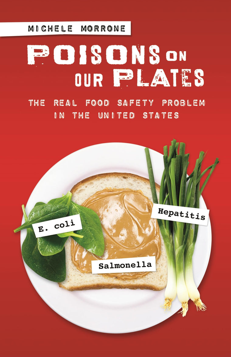 Poisons on Our Plates: The Real Food Safety Problem in the United States (Politics and the Environment)