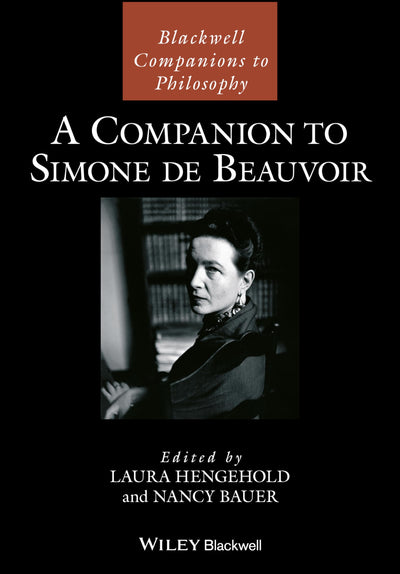 A Companion to Simone de Beauvoir (Blackwell Companions to Philosophy)
