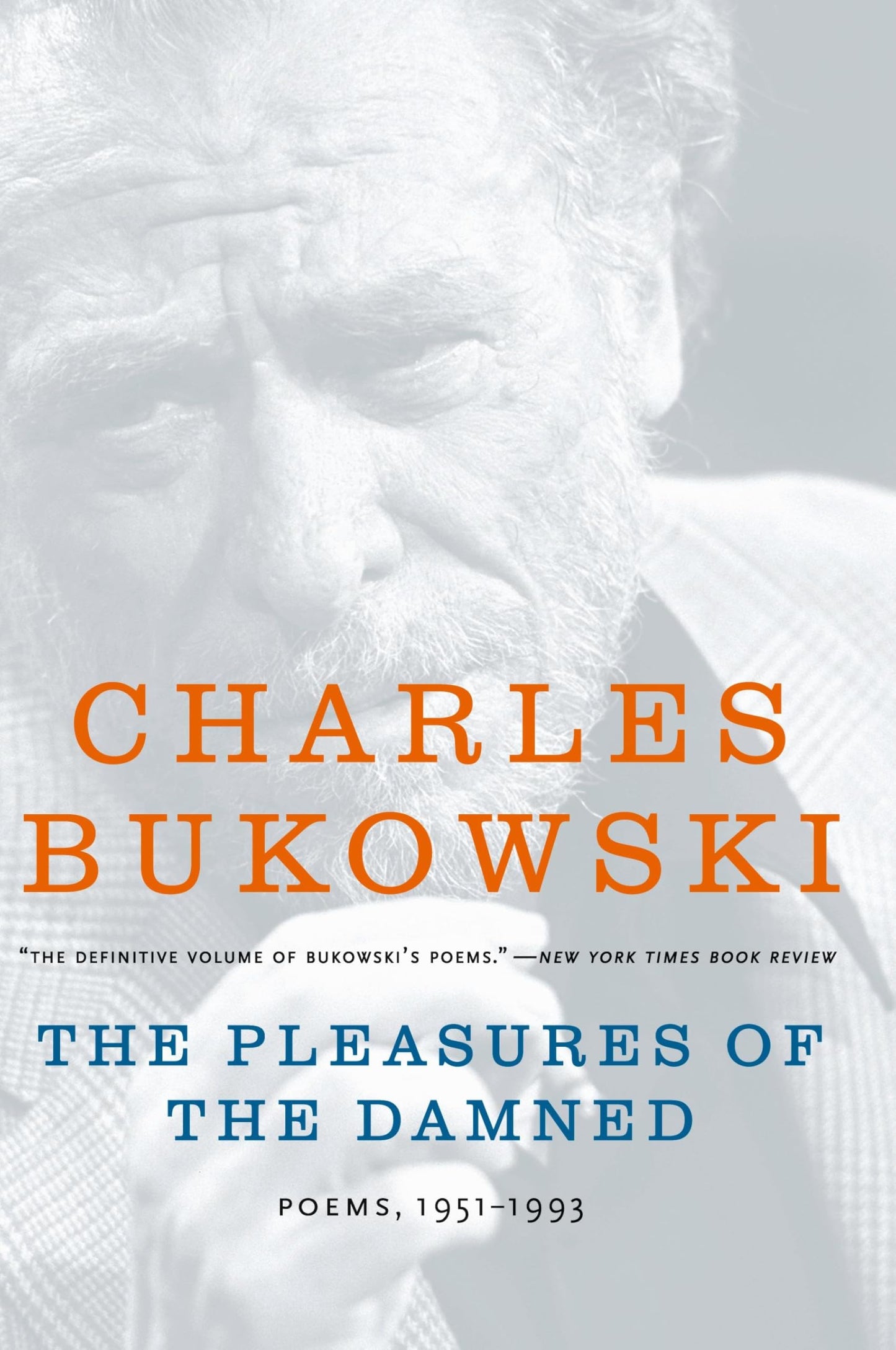 The Pleasures of the Damned: Poems, 1951-1993 by Bukowski, C