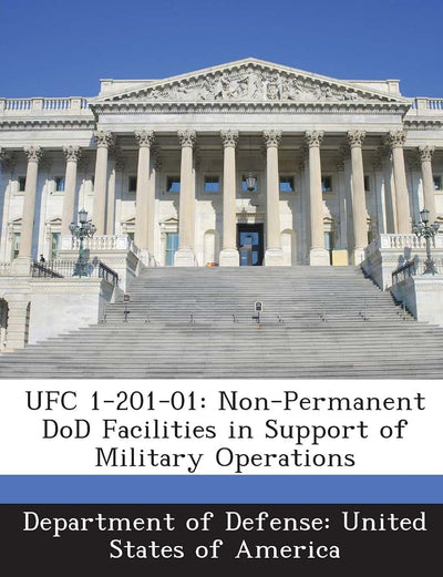 Ufc 1-201-01: Non-Permanent Dod Facilities in Support of Military Operations