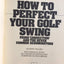 How to Perfect Your Golf Swing: Using Connection and the Sev