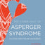 The Other Half of Asperger Syndrome (Autism Spectrum Disorder): A Guide to Living in an Intimate Relationship with a Partner who is on the Autism Spectrum Second Edition