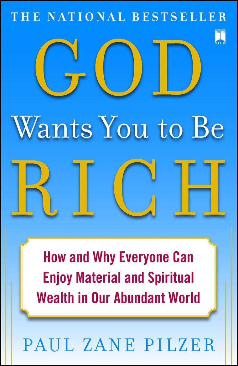 God Wants You to Be Rich: How and Why Everyone Can Enjoy Material and Spiritual Wealth in Our Abundant World
