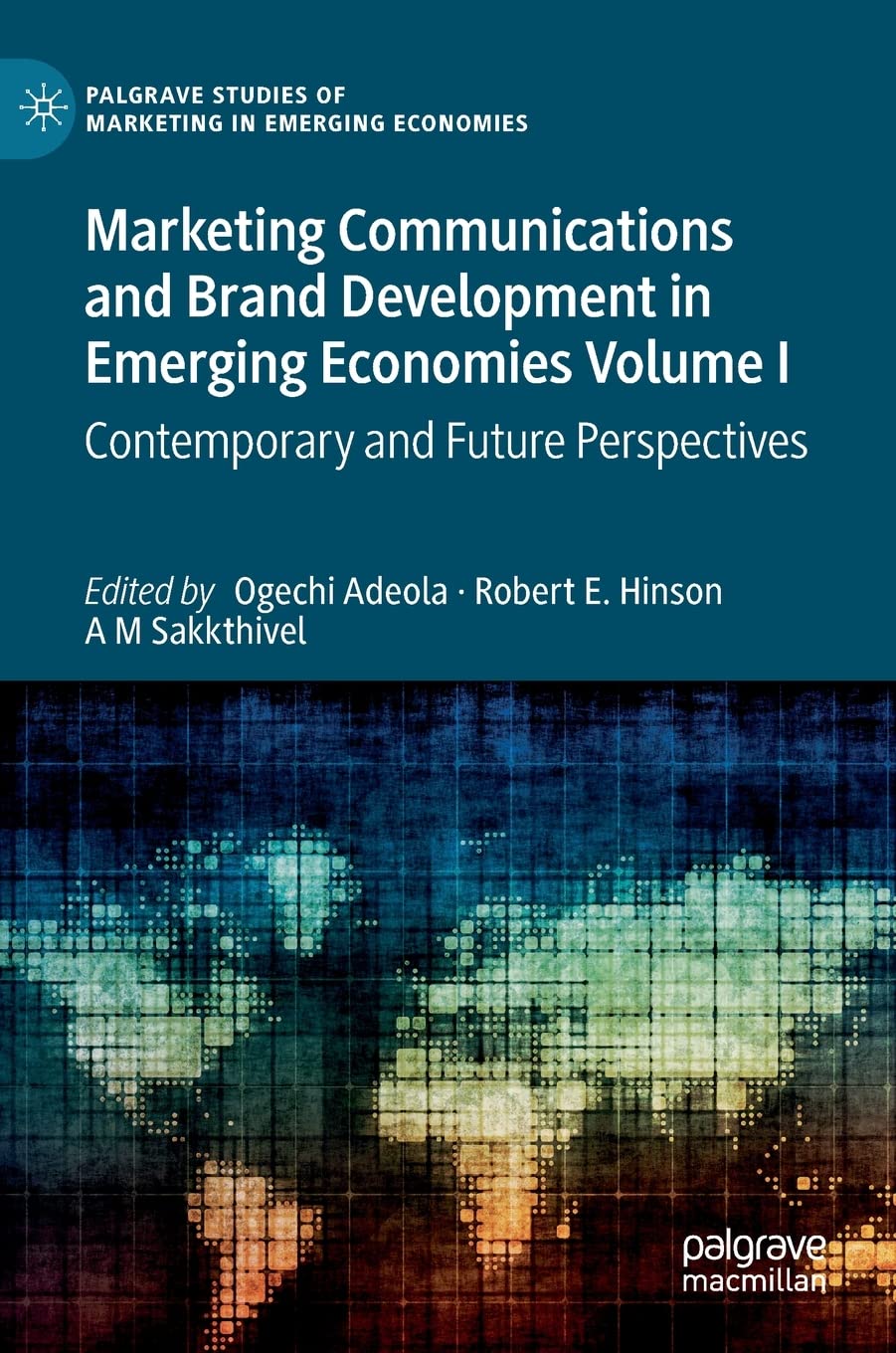 Marketing Communications and Brand Development in Emerging Economies Volume I: Contemporary and Future Perspectives (Palgrave Studies of Marketing in Emerging Economies)