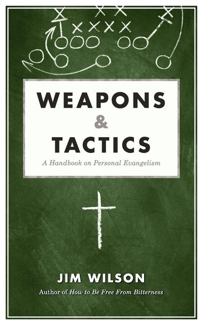 Weapons and Tactics: A Handbook on Personal Evangelism