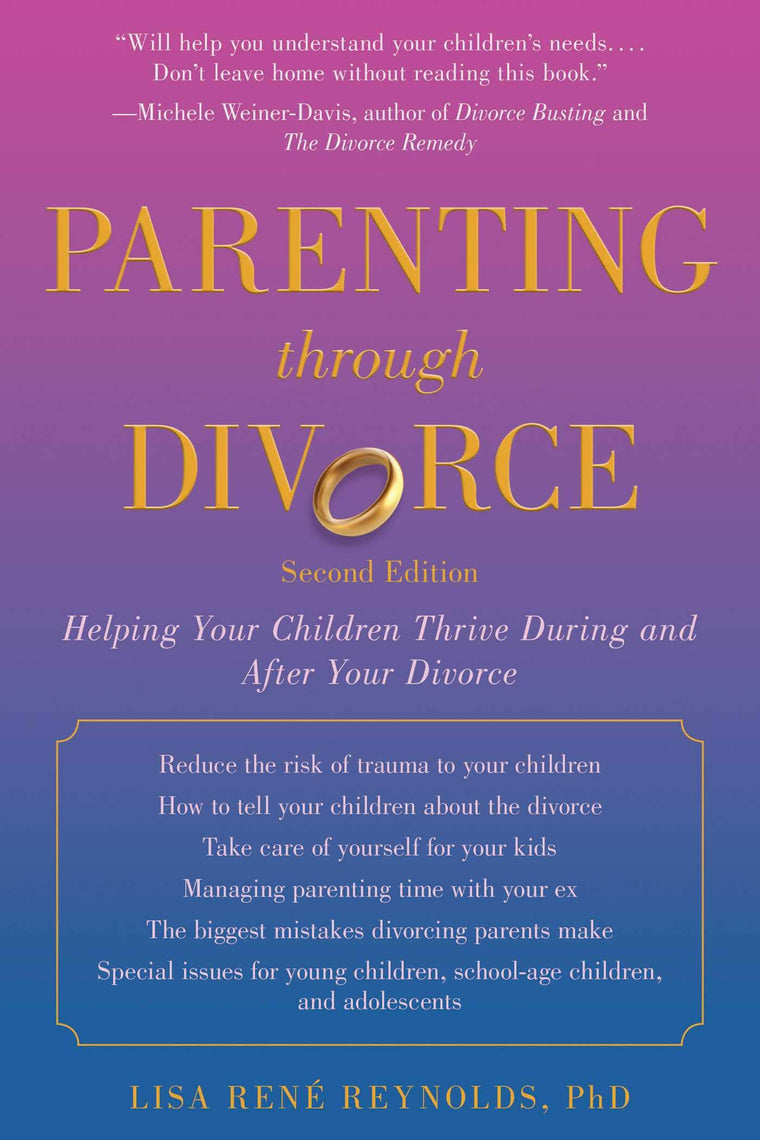 Parenting through Divorce: Helping Your Children Thrive During and After the Split